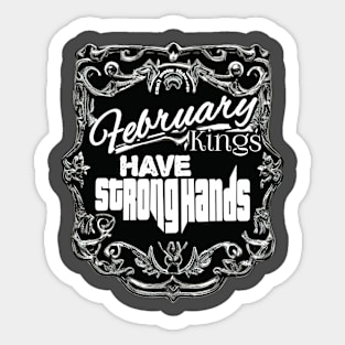 February Kings Have Strong Hands Sticker